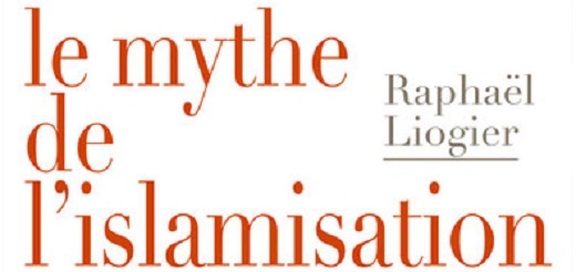 Le mythe de l’islamisation. Essai sur une obsession collective Le mythe de l’islamisation. Essai sur une obsession collective