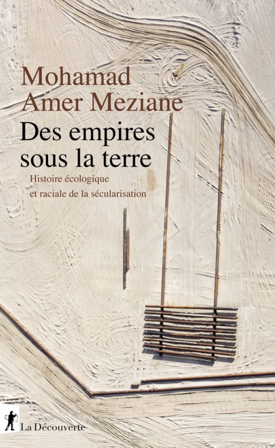 Mohamad Amer Meziane, Des empires sous la terre. Mohamad Amer Meziane, Des empires sous la terre.