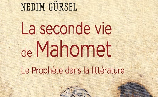 GÜRSEL Nedim, La seconde vie de Mahomet. Le Prophète dans la littérature.