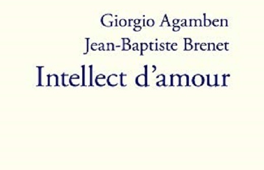 Giorgio Agamben, Jean-Baptiste Brenet, Intellect d’amour Giorgio Agamben, Jean-Baptiste Brenet, Intellect d’amour