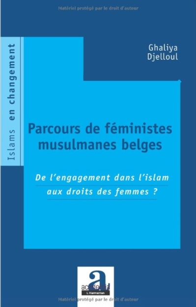 Parcours de féministes musulmanes belges. De l'engagement dans l'islam aux droits des femmes ?