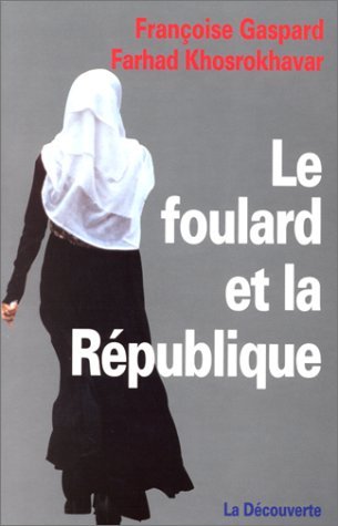 Le foulard et la République, Françoise Gaspard et Fahrad Khosrow-Khavar Le foulard et la République, Françoise Gaspard et Fahrad Khosrow-Khavar