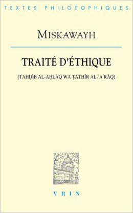 Ibn Miskawayh (932-1030) : une philosophie de l'éthique, du bonheur et de l'éducation Ibn Miskawayh (932-1030) : une philosophie de l'éthique, du bonheur et de l'éducation