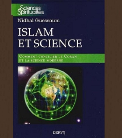 Islam et science : Comment concilier le Coran et la science moderne Islam et science : Comment concilier le Coran et la science moderne