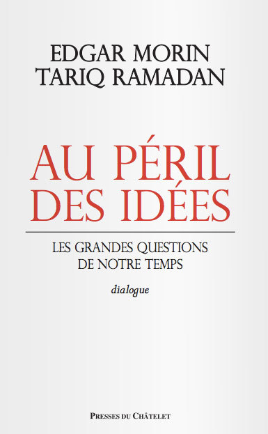 Au péril des idées — Edgar Morin et Tariq Ramadan