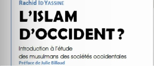 Rachid Id Yassine, L'Islam d'Occident. Introduction à l'étude des musulmans des sociétés occidentales.
