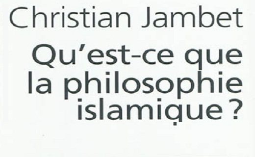 Christian Jambet : Qu’est-ce que la philosophie islamique ? Christian Jambet : Qu’est-ce que la philosophie islamique ?