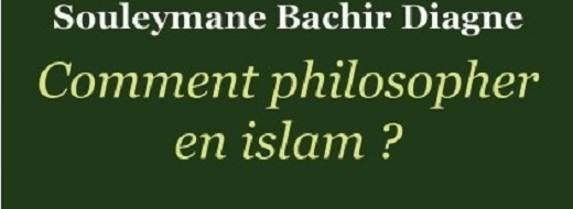 Comment philosopher en Islam ? de Souleymane Bachir Diagne