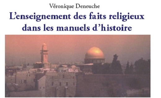 Véronique Deneuche, L'enseignement des faits religieux dans les manuels d'histoire