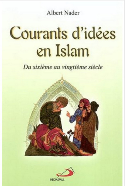 Courants d’idées en islam (Nader Albert) Courants d’idées en islam (Nader Albert)