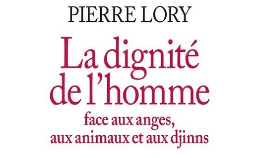 Pierre Lory, La Dignité de l’homme face aux anges, aux animaux et aux djinns. Pierre Lory, La Dignité de l’homme face aux anges, aux animaux et aux djinns.