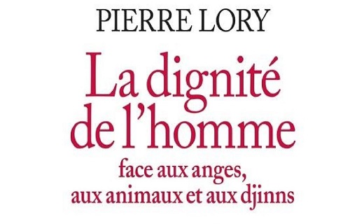 Pierre Lory, La Dignité de l’homme face aux anges, aux animaux et aux djinns.