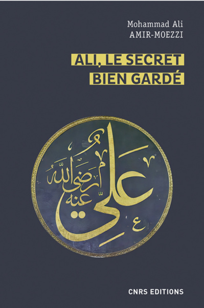 Mohammad Ali Amir-Moezzi, avec des contributions de Orkhan Mir-Kasimov et Mathieu Terrier, Ali, le secret bien gardé – figures du premier maître en spiritualité shi’ite Mohammad Ali Amir-Moezzi, avec des contributions de Orkhan Mir-Kasimov et Mathieu Terrier, Ali, le secret bien gardé – figures du premier maître en spiritualité shi’ite