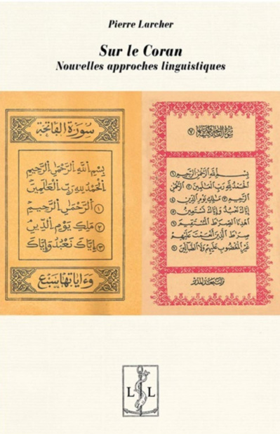 Pierre Larcher, Sur le Coran. Nouvelles approches linguistiques Pierre Larcher, Sur le Coran. Nouvelles approches linguistiques