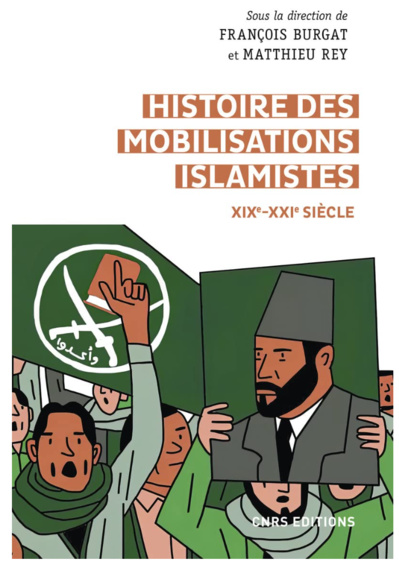Histoire des mobilisations islamistes, XIXe-XXIe siècle : d'Afghani à Baghdadi sous la direction de François Burgat et Matthieu Rey Histoire des mobilisations islamistes, XIXe-XXIe siècle : d'Afghani à Baghdadi sous la direction de François Burgat et Matthieu Rey