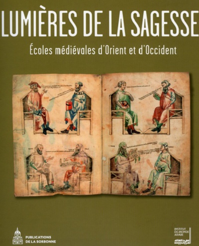 Lumières de la sagesse, Écoles médiévales d'Orient et d'Occident Lumières de la sagesse, Écoles médiévales d'Orient et d'Occident