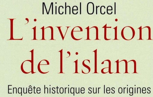 Michel Orcel: L’invention de l’islam.