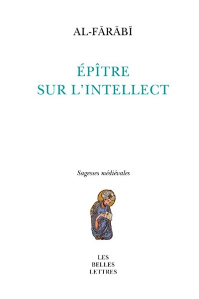 Al-Farabi, Epître sur l'intellect. Traduction et commentaire de Philippe Vallat 