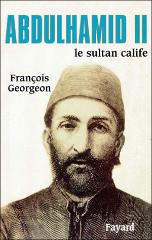 Rencontre avec François Georgeon : le sultan Abdülhamid II (1876-1909) dans l’Histoire Ottomane Rencontre avec François Georgeon : le sultan Abdülhamid II (1876-1909) dans l’Histoire Ottomane