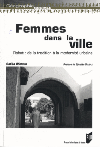 Safâa Monqid, Femmes dans la ville. Rabat : de la tradition à la modernité Safâa Monqid, Femmes dans la ville. Rabat : de la tradition à la modernité