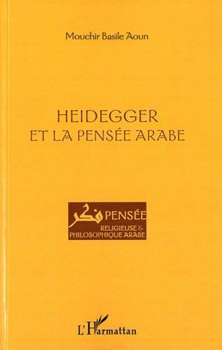 Heidegger et la pensée arabe de Mouchir Basile Aoun