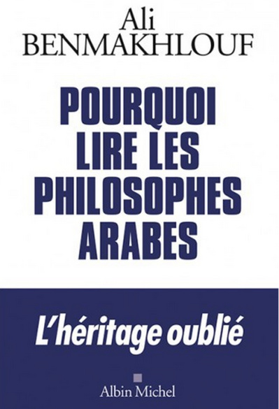Pourquoi lire les philosophes arabes (Ali Benmakhlouf) Pourquoi lire les philosophes arabes (Ali Benmakhlouf)