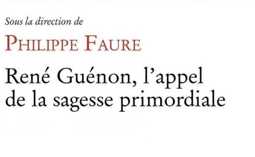 René Guénon, L’appel de la sagesse primordiale, sous la direction de Philippe Faure. René Guénon, L’appel de la sagesse primordiale, sous la direction de Philippe Faure.