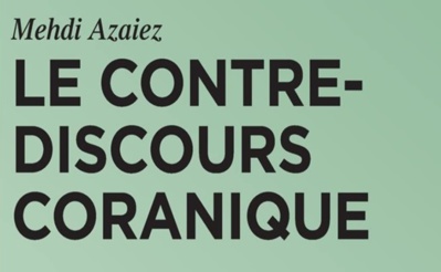 Mehdi Azaiez, Le contre-discours coranique Mehdi Azaiez, Le contre-discours coranique