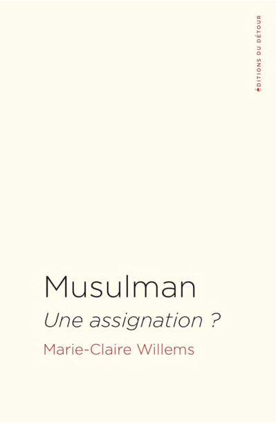 Marie-Claire Willems, Musulman. Une assignation ? Marie-Claire Willems, Musulman. Une assignation ?