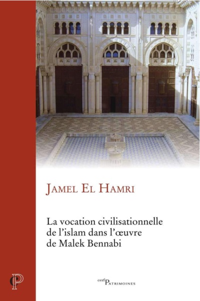 La vocation civilisationnelle de l'islam dans l'oeuvre de Malek Bennabi