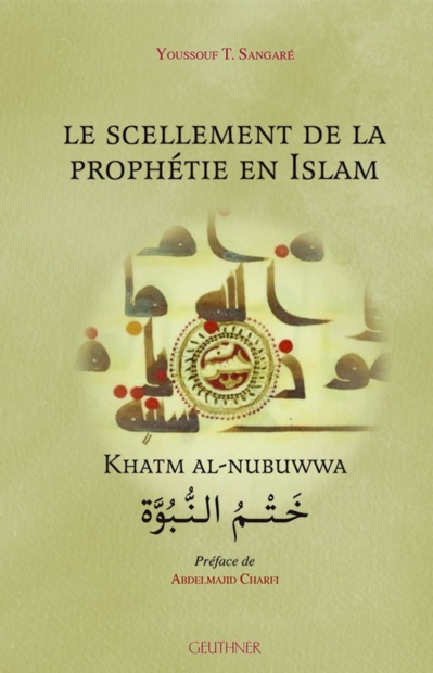Youssouf T. Sangaré, Le scellement de la prophétie en islam Préface de Charfi Abdelmajid