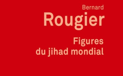 Bernard Rougier, Figures du jihad mondial