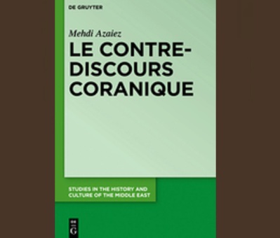 Mehdi Azaiez, Le contre-discours coranique (éd. De Gruyter) Mehdi Azaiez, Le contre-discours coranique (éd. De Gruyter)