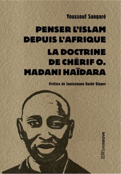 Youssouf Sangaré, Penser l’islam depuis l’Afrique. La doctrine de Chérif O. Madani Haïdara Youssouf Sangaré, Penser l’islam depuis l’Afrique. La doctrine de Chérif O. Madani Haïdara
