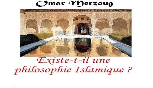 Omar Merzoug. Existe-t-il une philosophie islamique ? (1ere Edition)