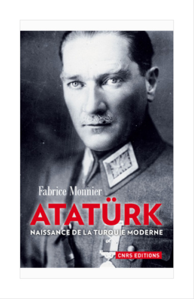 Atatürk Naissance de la Turquie moderne, de Fabrice Monnier