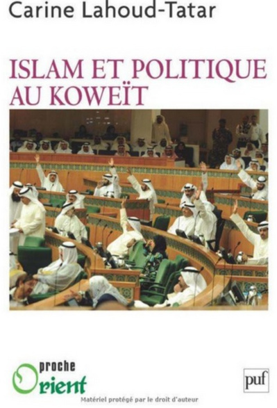 Islam et politique au Koweït de Carine Lahoud-Tatar Islam et politique au Koweït de Carine Lahoud-Tatar
