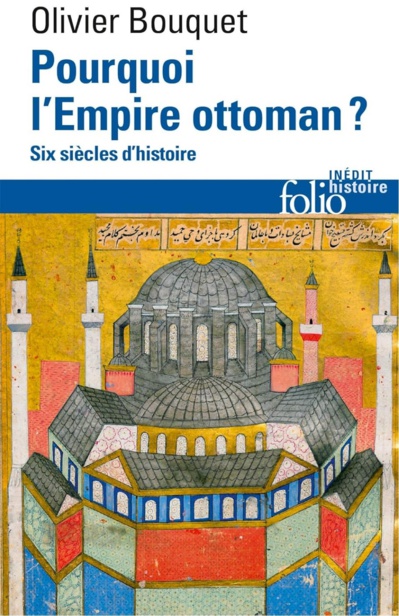 Olivier Bouquet, Pourquoi l’Empire ottoman ? Six siècles d’histoire Olivier Bouquet, Pourquoi l’Empire ottoman ? Six siècles d’histoire