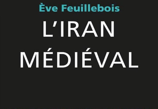 Ève Feuillebois, L’Iran médiéval Ève Feuillebois, L’Iran médiéval