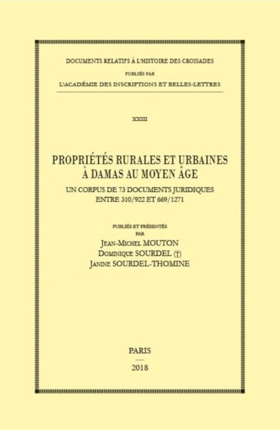 Jean-Michel Mouton, Dominique Sourdel et Janine Sourdel-Thomine, Propriétés rurales et urbaines à Damas au Moyen Âge : un corpus de 73 documents juridiques entre 310/922 et 669/1271