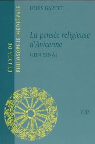 Louis Gardet, La pensée religieuse ďAvicenne (Ibn Sīnā). Louis Gardet, La pensée religieuse ďAvicenne (Ibn Sīnā).