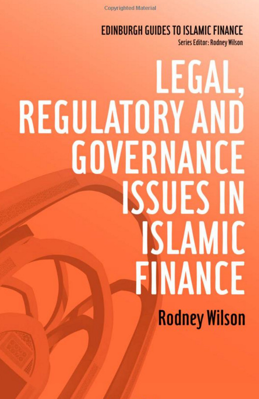 Rodney Wilson, Legal, regulatory and governance issues in islamic finance Rodney Wilson, Legal, regulatory and governance issues in islamic finance