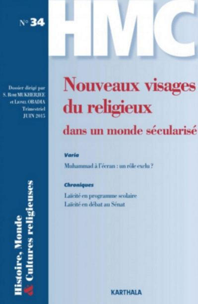 Histoire, Monde et Cultures religieuses. N-34. Nouveaux visages du religieux dans un monde sécularisé Histoire, Monde et Cultures religieuses. N-34. Nouveaux visages du religieux dans un monde sécularisé