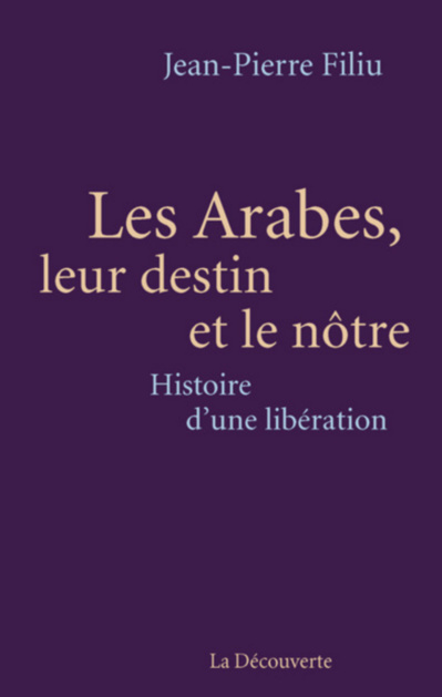 Les Arabes, leur destin et le nôtre Les Arabes, leur destin et le nôtre