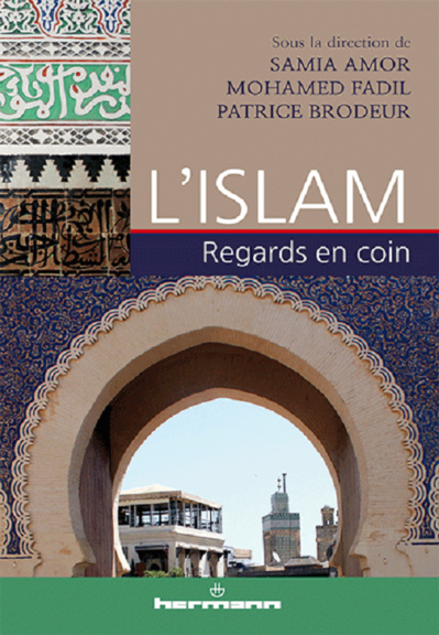 L'Islam. Regards en coins sous la direction de Samia Amor, Mohamed Fadil, Patrice Brodeur. L'Islam. Regards en coins sous la direction de Samia Amor, Mohamed Fadil, Patrice Brodeur.
