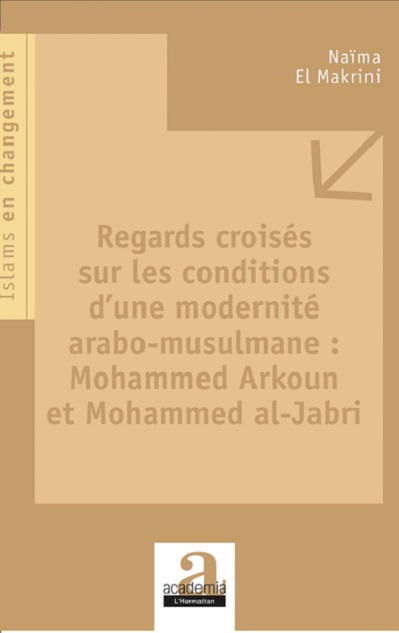 Regards croisés sur les conditions d'une modernité arabo-musulmane  Regards croisés sur les conditions d'une modernité arabo-musulmane