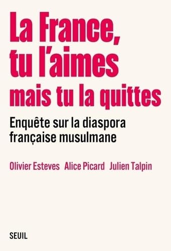  La France, tu l'aimes mais tu la quittes. Enquête sur la diaspora française musulmane [Extrait]