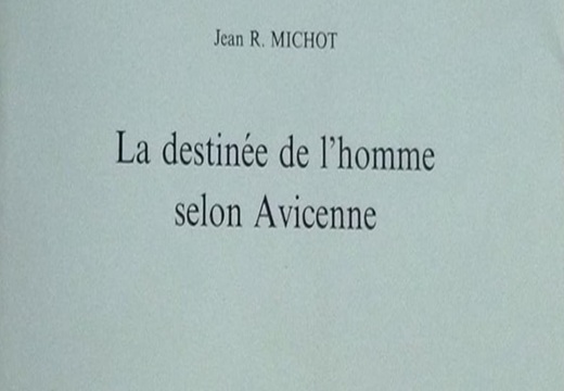 Jean R. Michot, La destinée de l’homme selon Avicenne.
