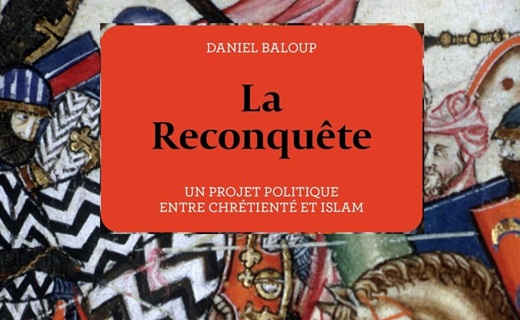 Daniel Baloup, La Reconquête. Un projet politique entre chrétienté et islam