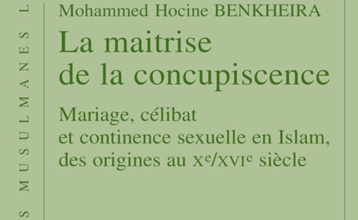  Benkheira Mohammed Hocine, La maîtrise de la concupiscence. Mariage, célibat et  continence sexuelle en Islam, des origines au Xe/ XVIe siècle.
